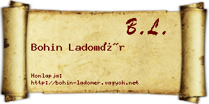 Bohin Ladomér névjegykártya